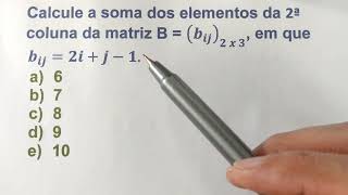 Calcule a soma dos elementos da 2ª coluna da matriz B  bij 2 x 3 em que bij2ij1 [upl. by Eiclud]