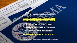 Subcommittee Hearing on “In the Eye of the Storm Oversight of FEMA’s Disaster Readiness and” [upl. by Linnea]