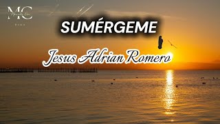 SUMÉRGEME Letra Jesús Adrián Romero [upl. by Pond]