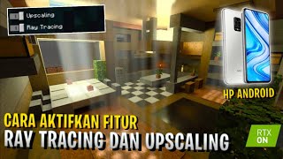 CARA AKTFIKAN FITUR RAY TRACING DAN UPSCALING DI HP ANDROID SHADER RTX  MINECRAFT SHADERS [upl. by Iztim391]