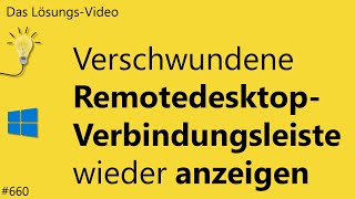 Das Lösungsvideo 660 Verschwundene RemotedesktopVerbindungsleiste wieder anzeigen [upl. by Enilkcaj]