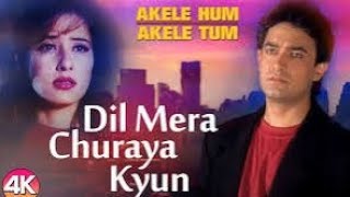 Dil Mera Churaya Kyun  4K VIDEO  Aamir khan amp Manisha  Akele Hum Akele Tum  90 s Sad Love Song [upl. by Seravaj]