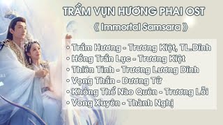 【FULL LIST OST】 Trầm Vụn Hương Phai OST  沉香如屑《 Agarwood Like Crumbs 》 Dylanns Home [upl. by Llednov]