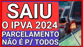 EU AVISEI PARCELAMENTO DO IPVA 2024 NÃO É PARA TODOS ENTENDA [upl. by Letsirk367]