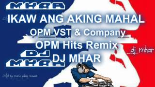 Ikaw Ang Aking Mahal OPM VSTampCOMPANY Remix DJMHARwmv [upl. by Wilder]