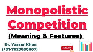 Monopolistic Competition  Meaning Of Monopolistic Competition  Features Of Monopolistic Competitio [upl. by Wetzell819]