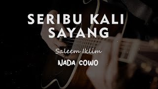 SERIBU KALI SAYANG  SALEEM IKLIM  KARAOKE GITAR AKUSTIK NADA COWO  MALE [upl. by Florentia]