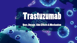 Trastuzumab  Uses Dosage Side Effects and Mechanism  Herceptin [upl. by Picco]