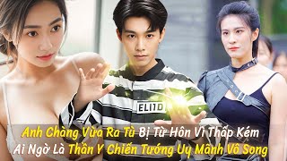 Anh Chàng Vừa Ra Tù Bị Từ Hôn Vì Thấp Kém Ai Ngờ Là Thần Y Chiến Tướng Uy Mãnh Vô Song  OneTV [upl. by Anatnom103]