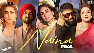 Naina  Lyrical  Crew  Diljit Dosanjh Badshah  Tabu Kareena Kapoor K Kriti Sanon  Raj Ranjodh [upl. by Aynor38]