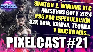 PIXELCAST 21 🔴 SWITCH 2 RETROCOMPATIBLE WUKONG DLC GOTY 2024 PS5 PRO ESPECULACIÓN y más podcast [upl. by Stefano]