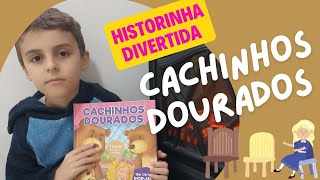 CACHINHOS DOURADOS  Historinha divertida para crianças e bebês [upl. by Caton225]