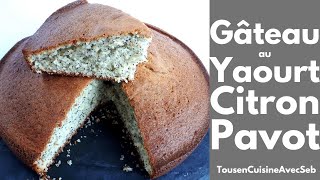 GÂTEAU au YAOURT CITRON PAVOT Tous en cuisine avec Seb [upl. by Ytissac98]