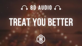 Shawn Mendes • Treat You Better🎧8D Audio🎧  Lyrics [upl. by Ahsein]