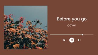 Before you go Lewis Capaldi  cover [upl. by Mokas]