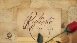 La Respuesta  Aldo Trujillo Video Lyric [upl. by Tiphany]