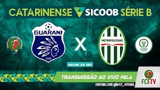 AO VIVO  GUARANI x METROPOLITANO  CATARINENSE SICOOB SÉRIE B 2024 [upl. by Goldman]