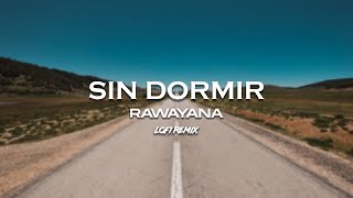 Rawayana  Sin Dormir Lofi Remix [upl. by Patton]