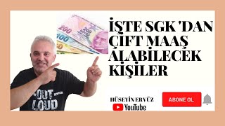 SGK DAN ÇİFT MAAŞ ALABİLECEK KİŞİLER [upl. by Nalyk]