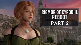 Rigmor of Cyrodiil Reboot  Part 2  Skyrim Mods [upl. by Forrer]