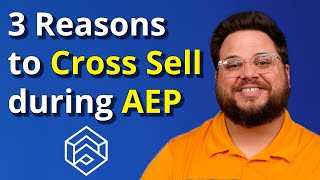 3 Reasons to Cross Sell During AEP [upl. by Wagner336]