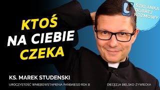 Uroczystość Wniebowstąpienia Pańskiego ks Marek Studenski Szklanka Dobrej Rozmowy [upl. by Kcire]