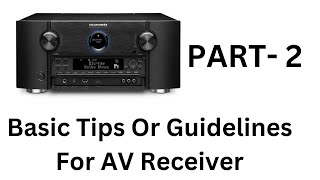 Part 2  Basic Tips Or Guidelines For AV Receiver [upl. by Joli]