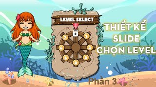 Thiết kế slide chọn level phần 3  Game Storyline 360  Game Nàng tiên cá  Bùi Duy Phương [upl. by Latsirc716]