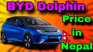 BYD Dolphin in Nepal  BYD Dolphin Price In Nepal  BYD Dolphin Nepal [upl. by Fital479]