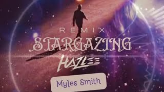 Stargazing  Myles Smith  Remix by HAZLEE [upl. by Bard412]