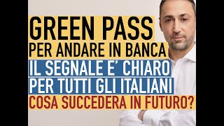 GREEN PASS PER ANDARE IN BANCA IL SEGNALE E PER TUTTI GLI ITALIANICosa potrebbe succedere domani [upl. by Cleti]