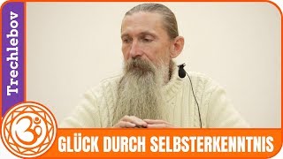 Glück Glücklich durch Selbsterkenntnis Trechlebov [upl. by Klute139]