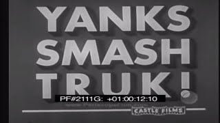 YANKS SMASH TRUK WORLD WAR II NEWSREEL Operation Hailstone 2111g  2132 [upl. by Orazio]