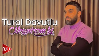 Tural Davutlu  Neynirem Ki Yeni 2023 [upl. by Kusin687]