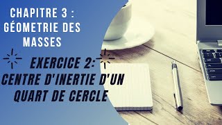 Exercice 2  centre dinertie dun quart de cercle [upl. by Baniaz366]