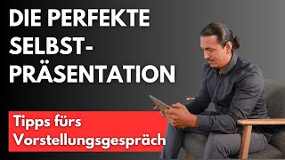 Die perfekte Selbstpräsentation  4 Vorstellungsgespräch meistern [upl. by Ylil22]