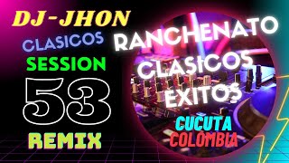 RANCHENATO REMIX SESSION 53 DJJHON [upl. by Evelinn]