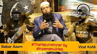 Babar Azam or Virat Kohli  In the opinion of Inzamam ul Haq TheMatchWinner [upl. by Karney832]