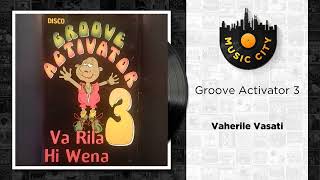 Groove Activator 3  Vaherile Vasati  Official Audio [upl. by Alih637]