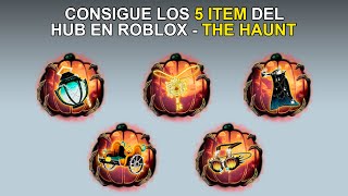 CONSIGUE LOS 5 ITEMS DEL HUB EN ROBLOX THE HAUNT [upl. by Publus407]