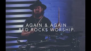 AGAIN amp AGAIN  RED ROCKS WORSHIP  DRUM COVER [upl. by Oinotnanauj240]