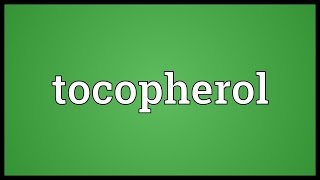 Tocopherol Meaning [upl. by Denver]