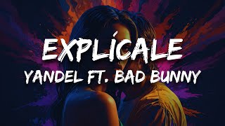 Yandel  Explícale ft Bad Bunny Letra [upl. by Eenolem]