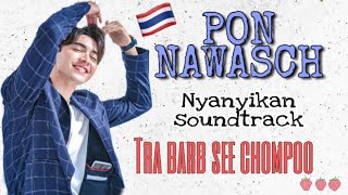 Pon Nawasch nyanyikan lagu soundtrack Tra barb see chompoo [upl. by Shaff14]