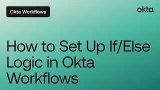 How to Set Up IfElse Logic in Okta Workflows [upl. by Rafaelia]