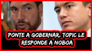 Ponte a gobernar Topic responde a Noboa [upl. by Godewyn]