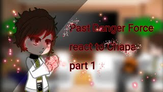 Past Danger Force react to Chapa •pt1• [upl. by Wyatt]