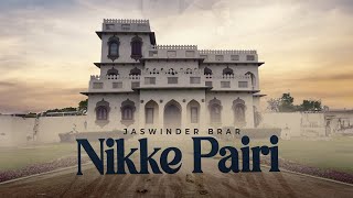 Nikke Pairi Official Audio  Jaswinder Brar  Babbu Brar  New Punjabi Songs 2024 [upl. by Jeconiah]