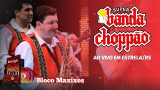 BANDA CHOPPÃO  Bloco Maxixes ao vivo em EstrelaRS [upl. by Sirromed]