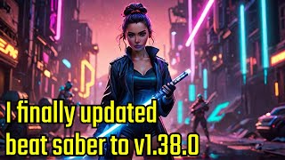 I UPDATED to v138 in BEAT SABER [upl. by Zeitler]